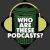 who are these podcasts